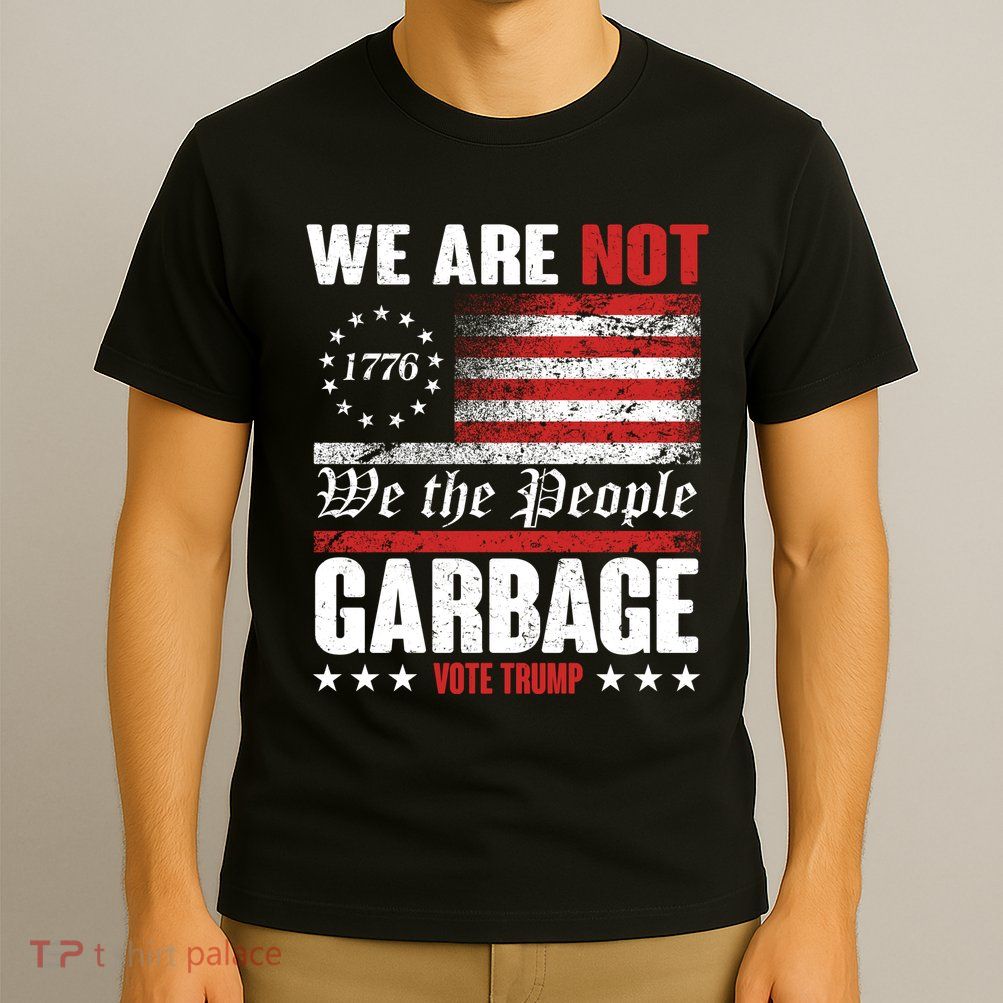 We Are Not Garbage Vote Trump T-Shirt