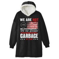 We Are Not Garbage Vote Trump Hooded Wearable Blanket