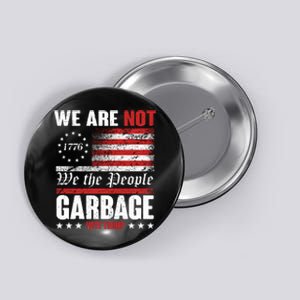 We Are Not Garbage Vote Trump Button