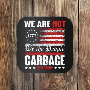 We Are Not Garbage Vote Trump Coaster