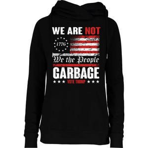 We Are Not Garbage Vote Trump Womens Funnel Neck Pullover Hood