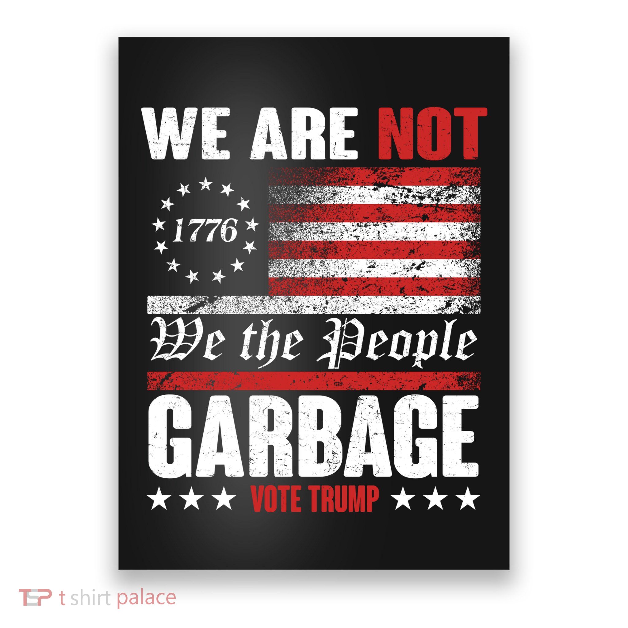 We Are Not Garbage Vote Trump Poster