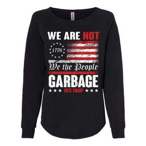 We Are Not Garbage Vote Trump Womens California Wash Sweatshirt