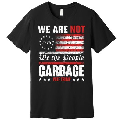 We Are Not Garbage Vote Trump Premium T-Shirt