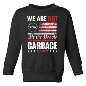 We Are Not Garbage Vote Trump Toddler Sweatshirt