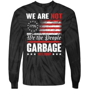 We Are Not Garbage Vote Trump Tie-Dye Long Sleeve Shirt