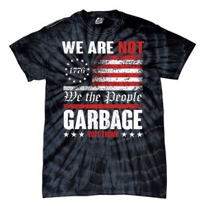 We Are Not Garbage Vote Trump Tie-Dye T-Shirt