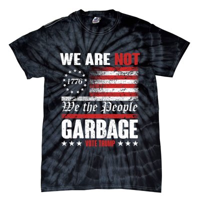 We Are Not Garbage Vote Trump Tie-Dye T-Shirt