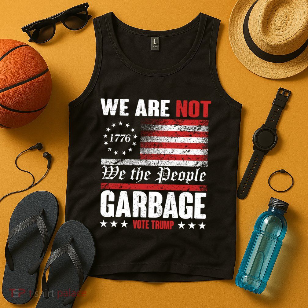 We Are Not Garbage Vote Trump Tank Top