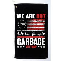 We Are Not Garbage Vote Trump Golf Towel