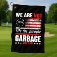 We Are Not Garbage Vote Trump Golf Towel