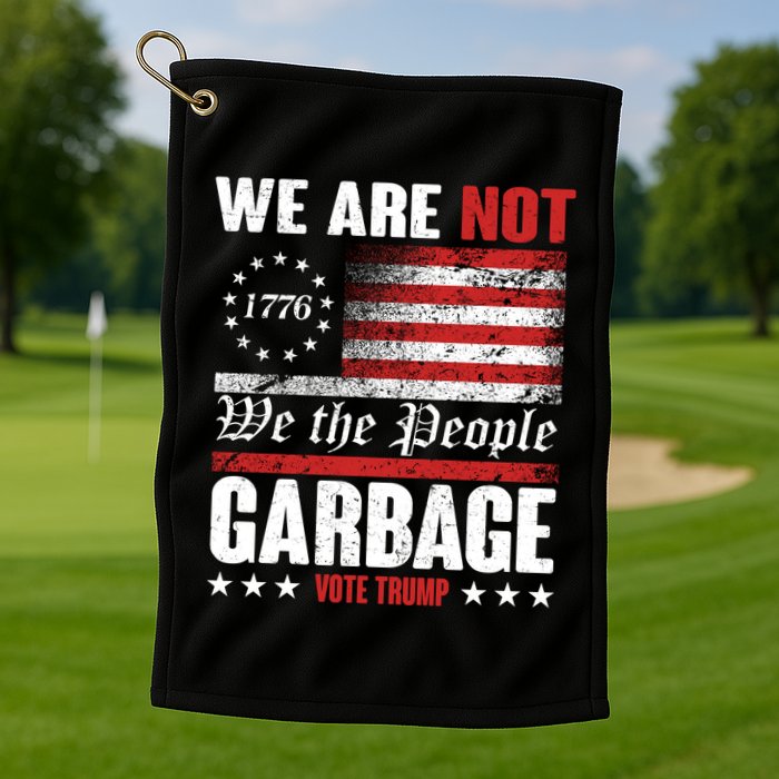 We Are Not Garbage Vote Trump Golf Towel