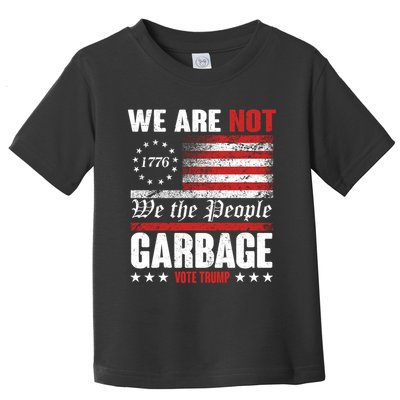 We Are Not Garbage Vote Trump Toddler T-Shirt