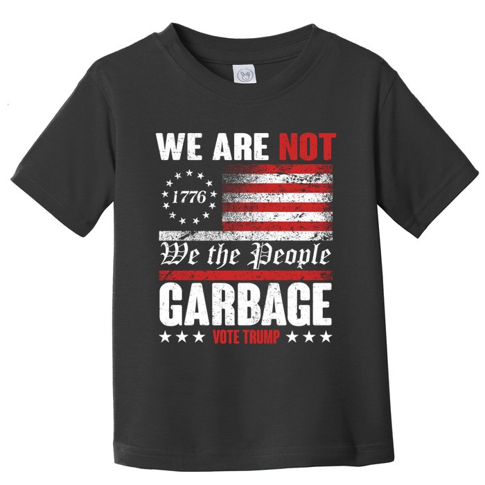 We Are Not Garbage Vote Trump Toddler T-Shirt