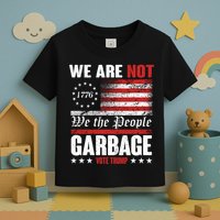 We Are Not Garbage Vote Trump Toddler T-Shirt