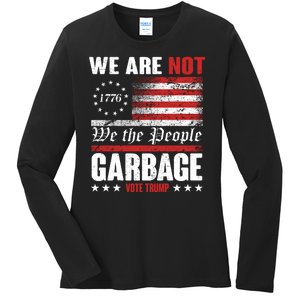 We Are Not Garbage Vote Trump Ladies Long Sleeve Shirt