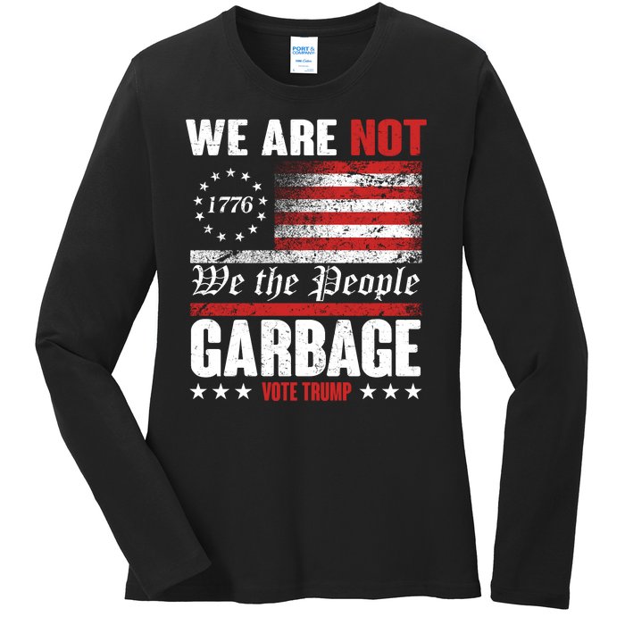 We Are Not Garbage Vote Trump Ladies Long Sleeve Shirt