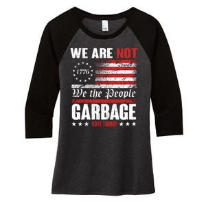 We Are Not Garbage Vote Trump Women's Tri-Blend 3/4-Sleeve Raglan Shirt