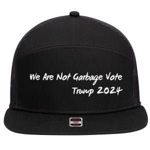 We Are Not Garbage Vote Trump 2024 7 Panel Mesh Trucker Snapback Hat