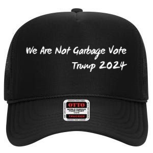 We Are Not Garbage Vote Trump 2024 High Crown Mesh Back Trucker Hat