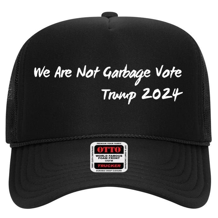 We Are Not Garbage Vote Trump 2024 High Crown Mesh Back Trucker Hat