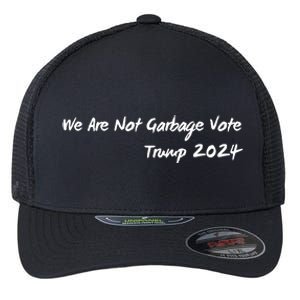 We Are Not Garbage Vote Trump 2024 Flexfit Unipanel Trucker Cap