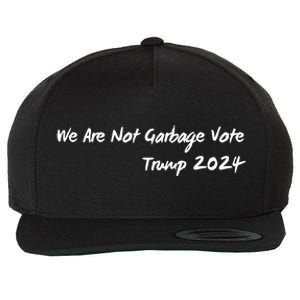 We Are Not Garbage Vote Trump 2024 Wool Snapback Cap