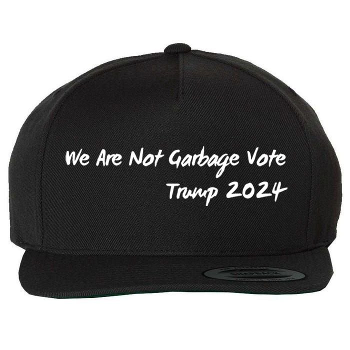 We Are Not Garbage Vote Trump 2024 Wool Snapback Cap