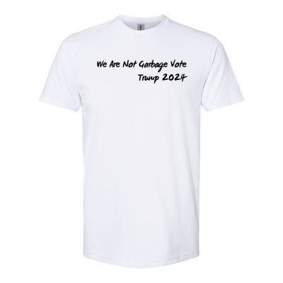 We Are Not Garbage Vote Trump 2024 Softstyle® CVC T-Shirt