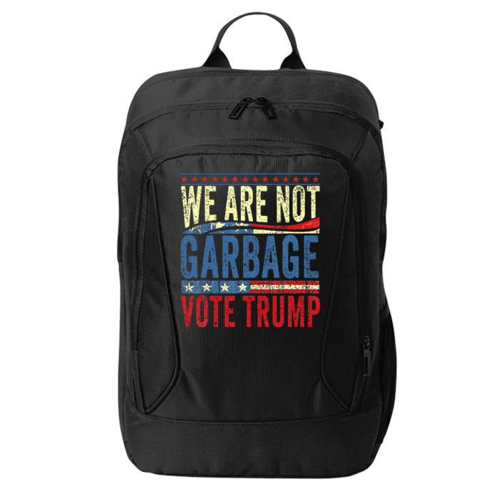 We Are Not Garbage Vote Trump 2024 City Backpack