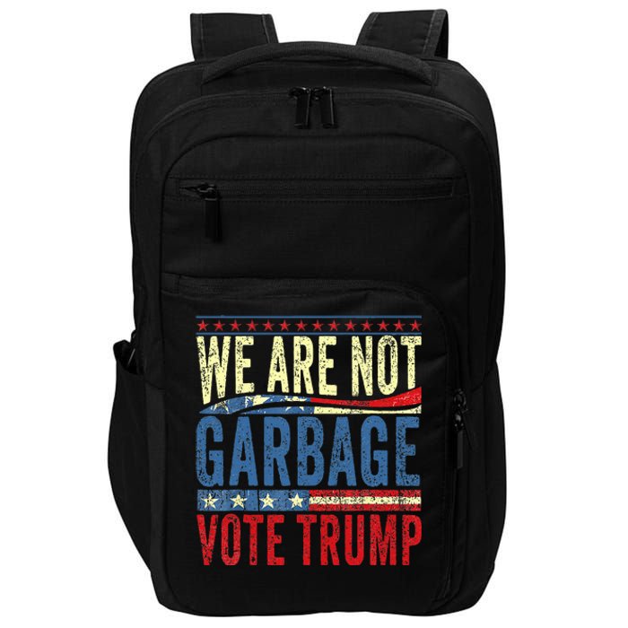 We Are Not Garbage Vote Trump 2024 Impact Tech Backpack