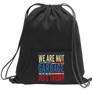 We Are Not Garbage Vote Trump 2024 Sweatshirt Cinch Pack Bag