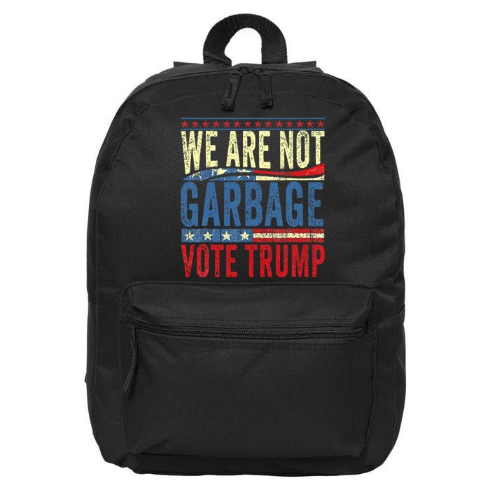 We Are Not Garbage Vote Trump 2024 16 in Basic Backpack