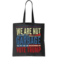 We Are Not Garbage Vote Trump 2024 Tote Bag