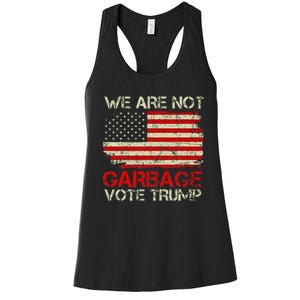 We Are Not Garbage Votetrump 2024 Trump Supporter Garbage Women's Racerback Tank