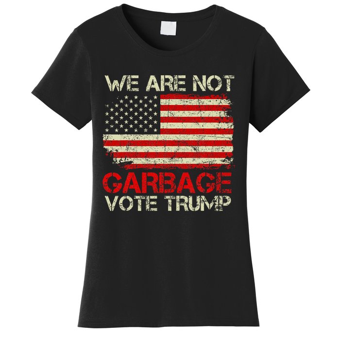 We Are Not Garbage Votetrump 2024 Trump Supporter Garbage Women's T-Shirt