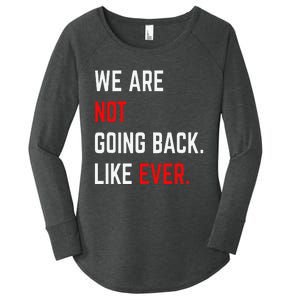 We Are Not Going Back Like Ever Kamalaharris 2024 President Gift Women's Perfect Tri Tunic Long Sleeve Shirt