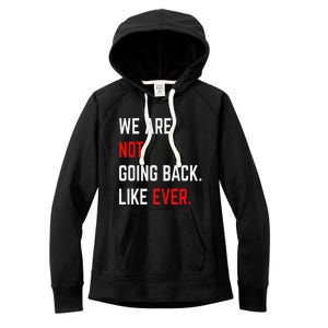 We Are Not Going Back Like Ever Kamalaharris 2024 President Gift Women's Fleece Hoodie