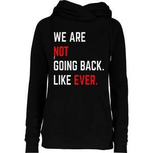 We Are Not Going Back Like Ever Kamalaharris 2024 President Gift Womens Funnel Neck Pullover Hood