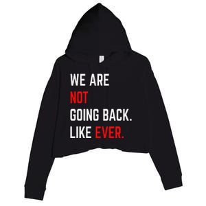 We Are Not Going Back Like Ever Kamalaharris 2024 President Gift Crop Fleece Hoodie