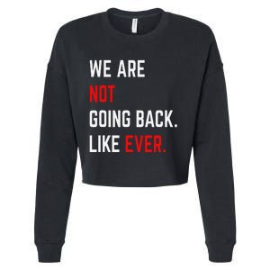 We Are Not Going Back Like Ever Kamalaharris 2024 President Gift Cropped Pullover Crew