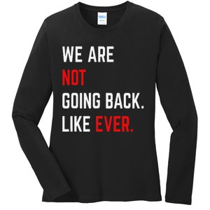 We Are Not Going Back Like Ever Kamalaharris 2024 President Gift Ladies Long Sleeve Shirt