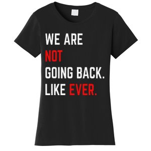 We Are Not Going Back Like Ever Kamalaharris 2024 President Gift Women's T-Shirt