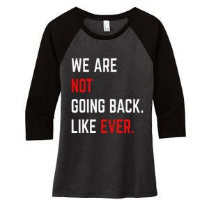 We Are Not Going Back Like Ever Kamalaharris 2024 President Gift Women's Tri-Blend 3/4-Sleeve Raglan Shirt