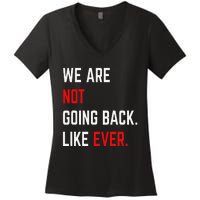 We Are Not Going Back Like Ever Kamalaharris 2024 President Gift Women's V-Neck T-Shirt