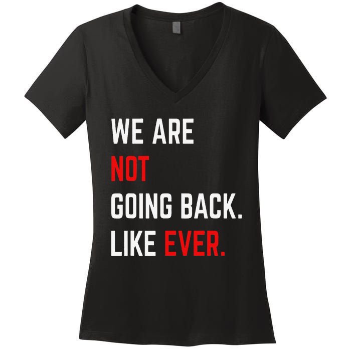 We Are Not Going Back Like Ever Kamalaharris 2024 President Gift Women's V-Neck T-Shirt