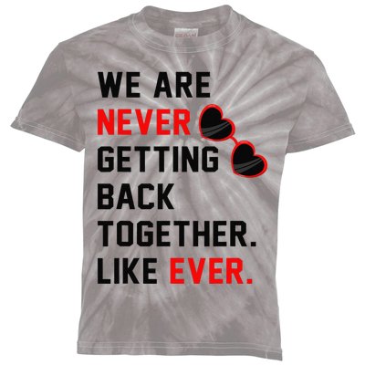 We Are Never Getting Back Together Like Ever Red Glasses Kids Tie-Dye T-Shirt