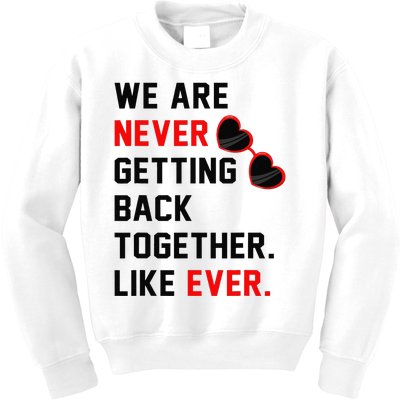 We Are Never Getting Back Together Like Ever Red Glasses Kids Sweatshirt