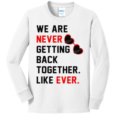 We Are Never Getting Back Together Like Ever Red Glasses Kids Long Sleeve Shirt