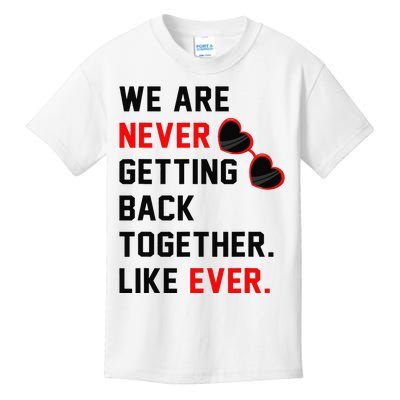 We Are Never Getting Back Together Like Ever Red Glasses Kids T-Shirt